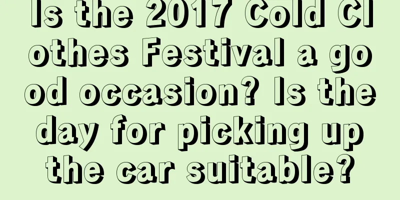 Is the 2017 Cold Clothes Festival a good occasion? Is the day for picking up the car suitable?