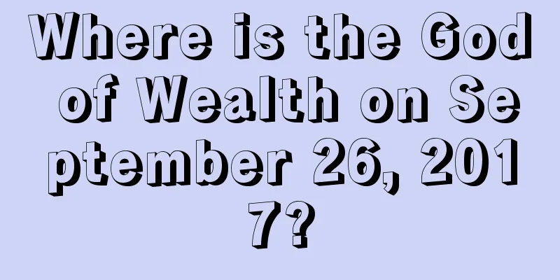 Where is the God of Wealth on September 26, 2017?