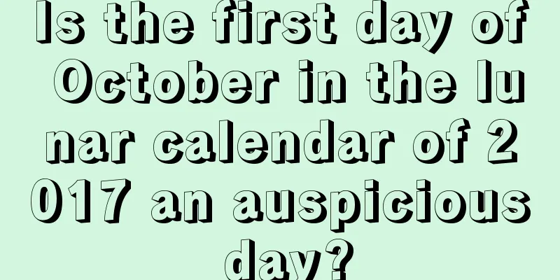 Is the first day of October in the lunar calendar of 2017 an auspicious day?