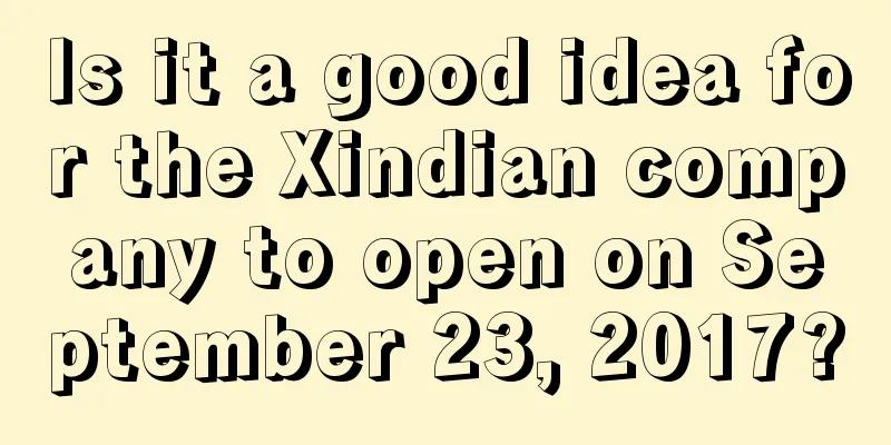 Is it a good idea for the Xindian company to open on September 23, 2017?