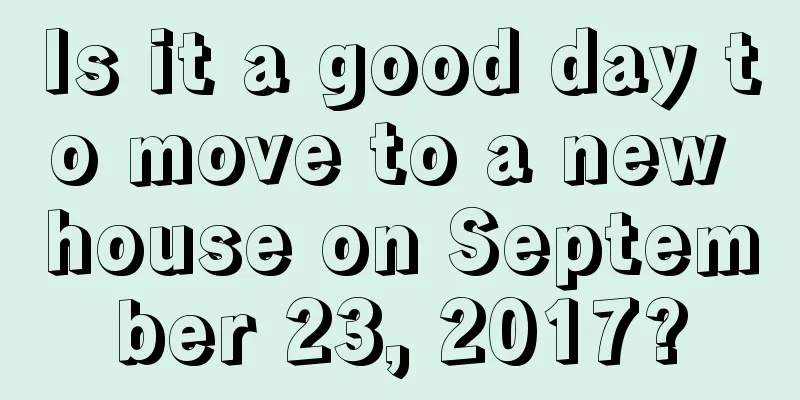 Is it a good day to move to a new house on September 23, 2017?