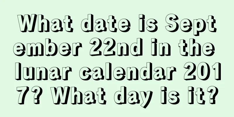 What date is September 22nd in the lunar calendar 2017? What day is it?