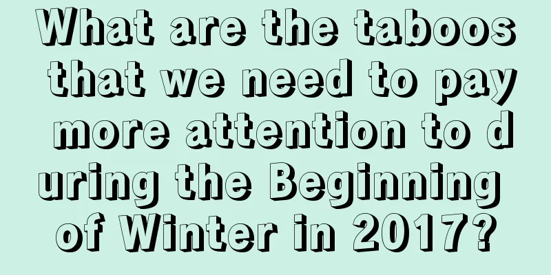 What are the taboos that we need to pay more attention to during the Beginning of Winter in 2017?