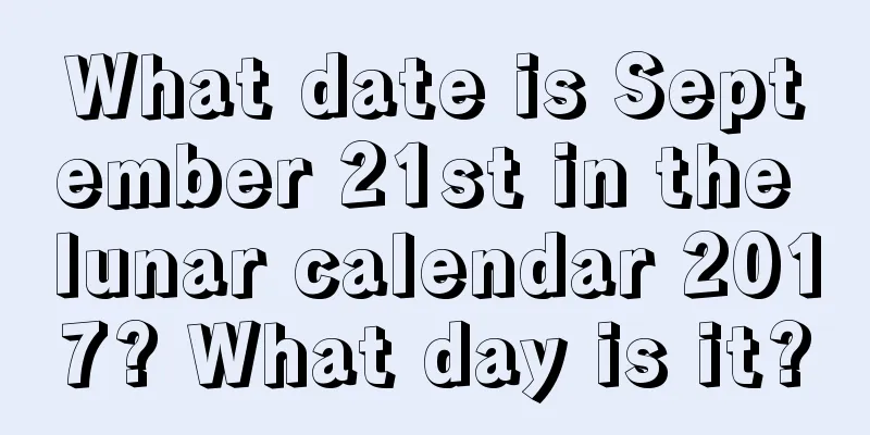 What date is September 21st in the lunar calendar 2017? What day is it?