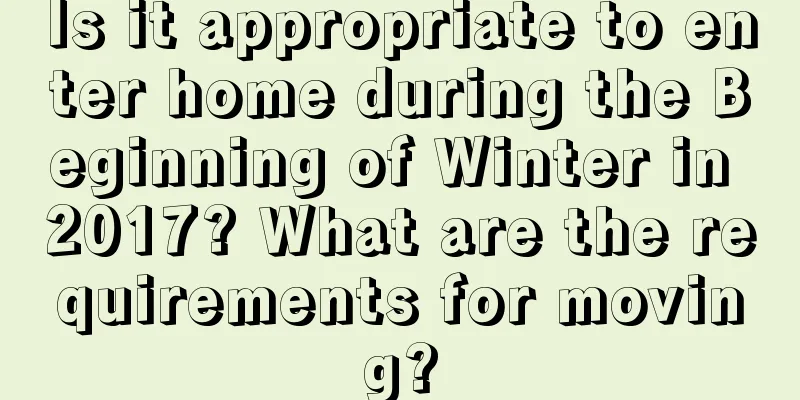 Is it appropriate to enter home during the Beginning of Winter in 2017? What are the requirements for moving?