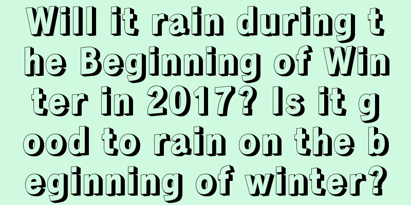 Will it rain during the Beginning of Winter in 2017? Is it good to rain on the beginning of winter?