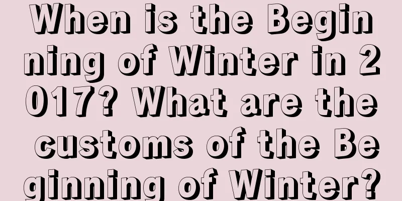 When is the Beginning of Winter in 2017? What are the customs of the Beginning of Winter?