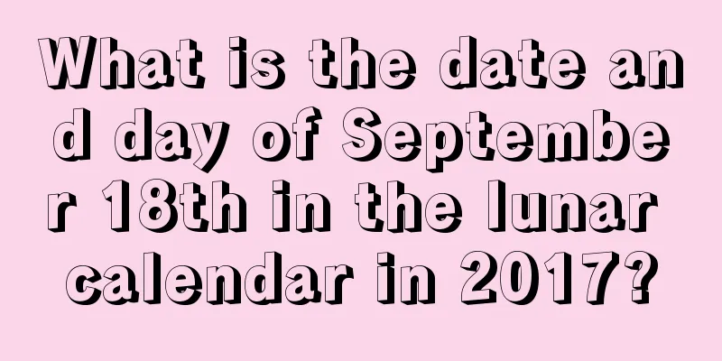 What is the date and day of September 18th in the lunar calendar in 2017?