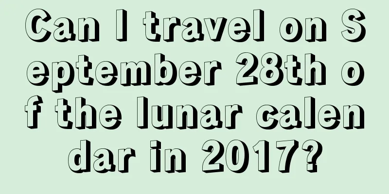 Can I travel on September 28th of the lunar calendar in 2017?