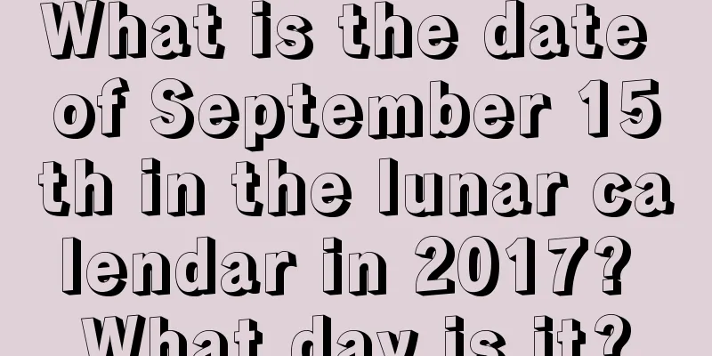 What is the date of September 15th in the lunar calendar in 2017? What day is it?