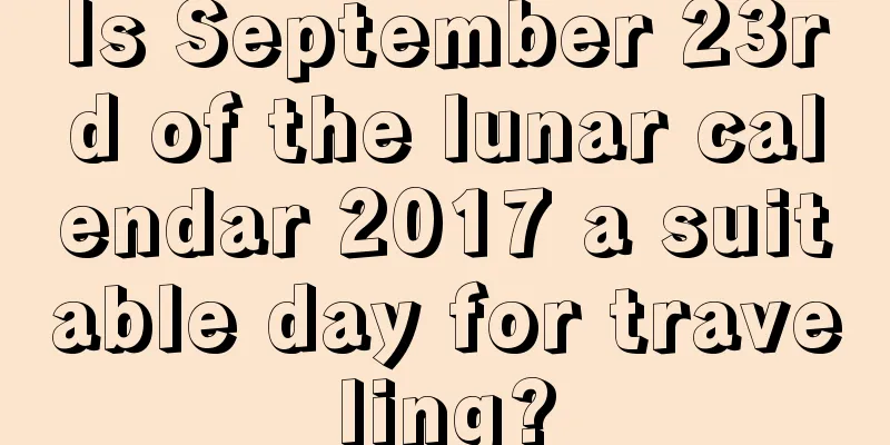 Is September 23rd of the lunar calendar 2017 a suitable day for traveling?