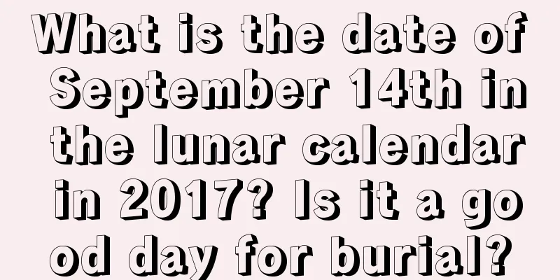 What is the date of September 14th in the lunar calendar in 2017? Is it a good day for burial?