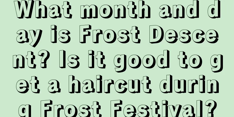 What month and day is Frost Descent? Is it good to get a haircut during Frost Festival?