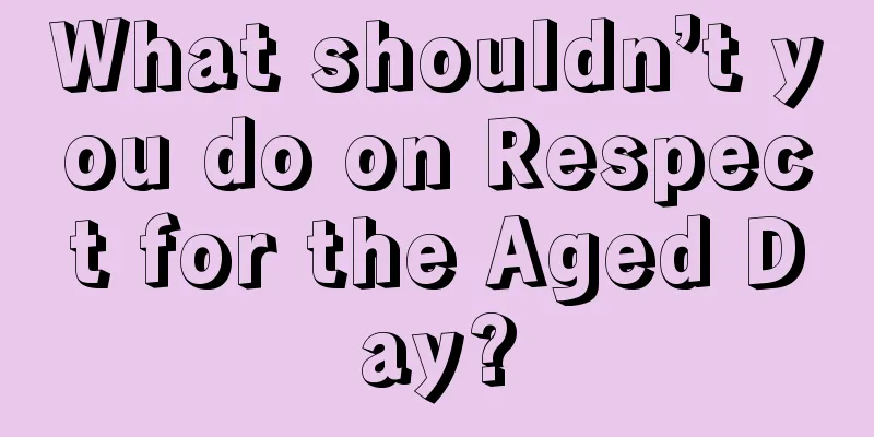 What shouldn’t you do on Respect for the Aged Day?