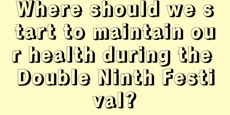 Where should we start to maintain our health during the Double Ninth Festival?