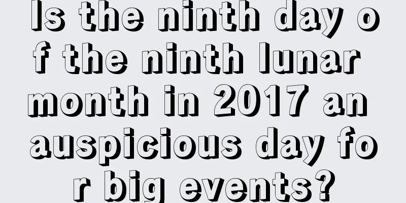 Is the ninth day of the ninth lunar month in 2017 an auspicious day for big events?
