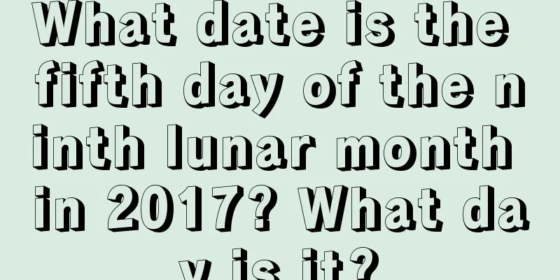 What date is the fifth day of the ninth lunar month in 2017? What day is it?