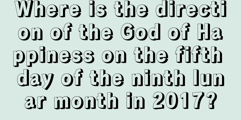 Where is the direction of the God of Happiness on the fifth day of the ninth lunar month in 2017?