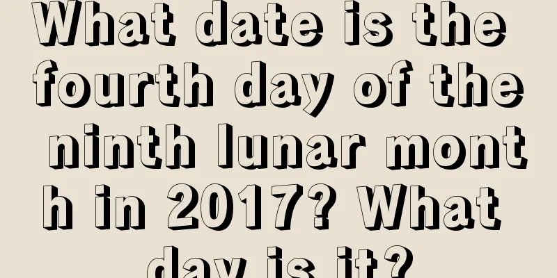 What date is the fourth day of the ninth lunar month in 2017? What day is it?