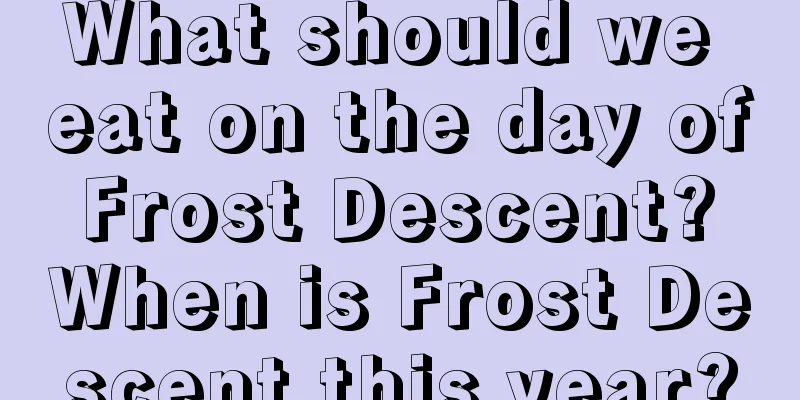 What should we eat on the day of Frost Descent? When is Frost Descent this year?