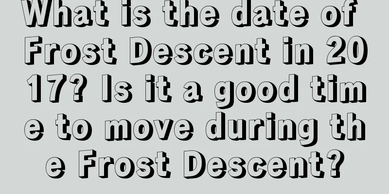 What is the date of Frost Descent in 2017? Is it a good time to move during the Frost Descent?
