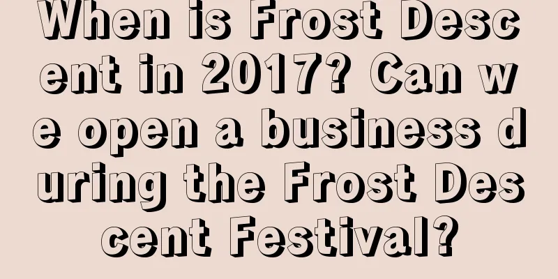 When is Frost Descent in 2017? Can we open a business during the Frost Descent Festival?