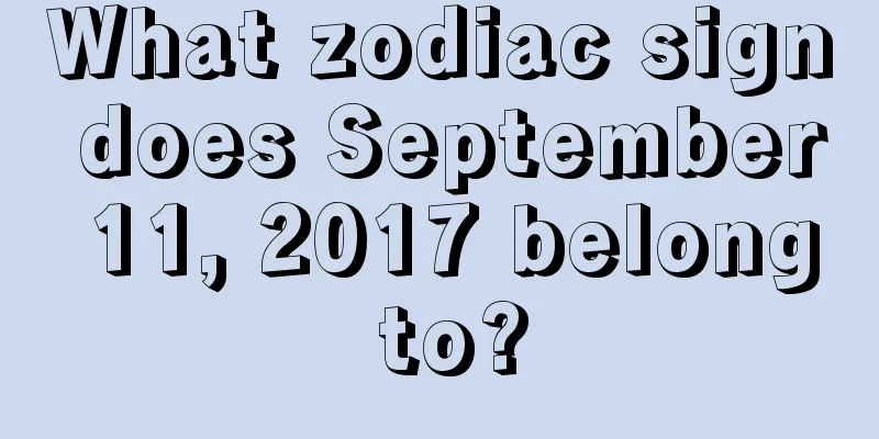 What zodiac sign does September 11, 2017 belong to?