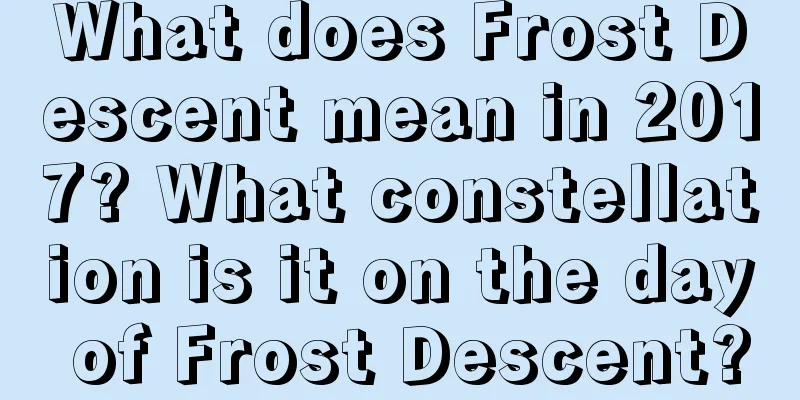 What does Frost Descent mean in 2017? What constellation is it on the day of Frost Descent?