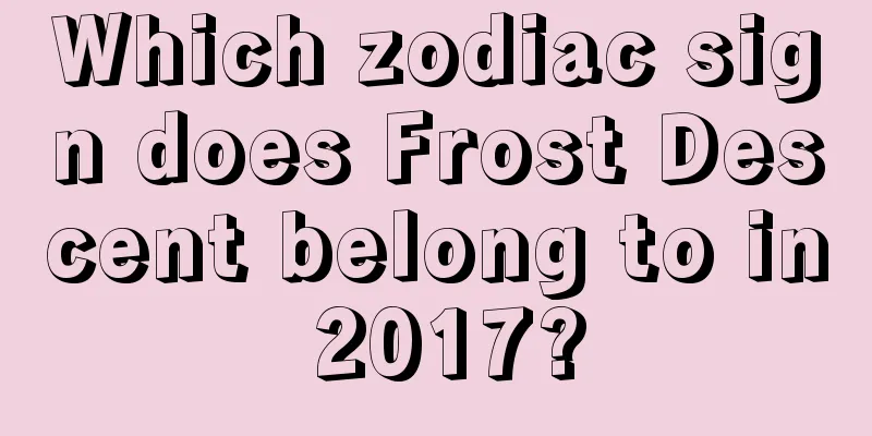 Which zodiac sign does Frost Descent belong to in 2017?