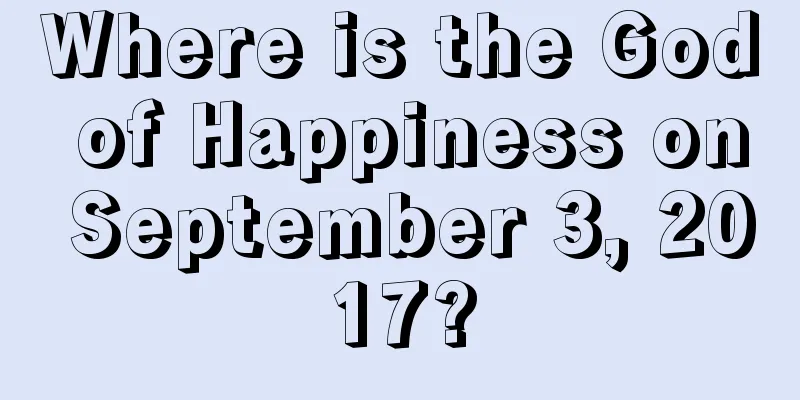 Where is the God of Happiness on September 3, 2017?