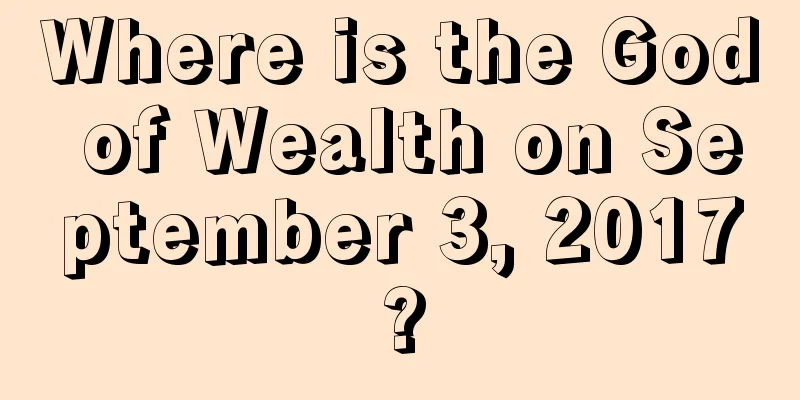 Where is the God of Wealth on September 3, 2017?