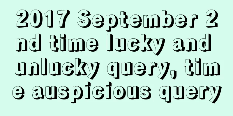 2017 September 2nd time lucky and unlucky query, time auspicious query