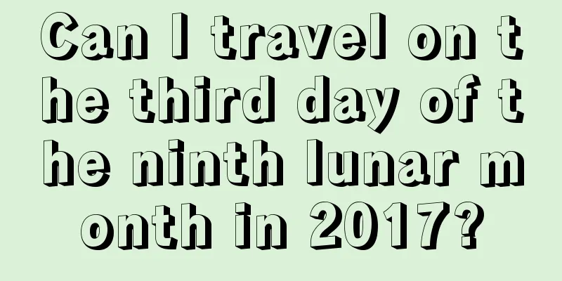 Can I travel on the third day of the ninth lunar month in 2017?