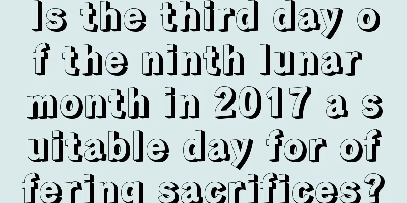 Is the third day of the ninth lunar month in 2017 a suitable day for offering sacrifices?