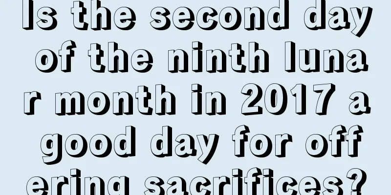 Is the second day of the ninth lunar month in 2017 a good day for offering sacrifices?