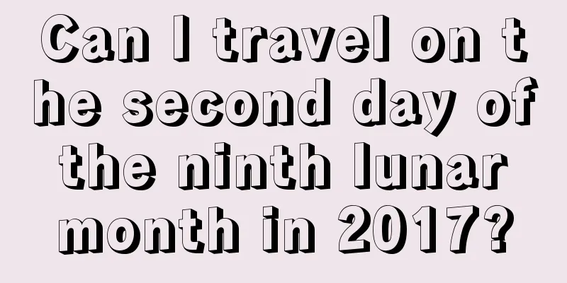 Can I travel on the second day of the ninth lunar month in 2017?
