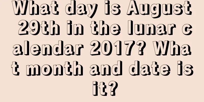 What day is August 29th in the lunar calendar 2017? What month and date is it?