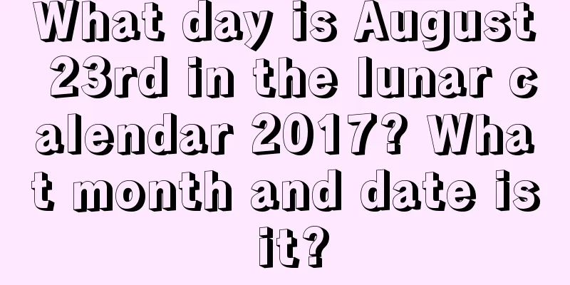 What day is August 23rd in the lunar calendar 2017? What month and date is it?