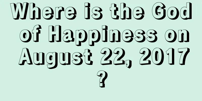 Where is the God of Happiness on August 22, 2017?
