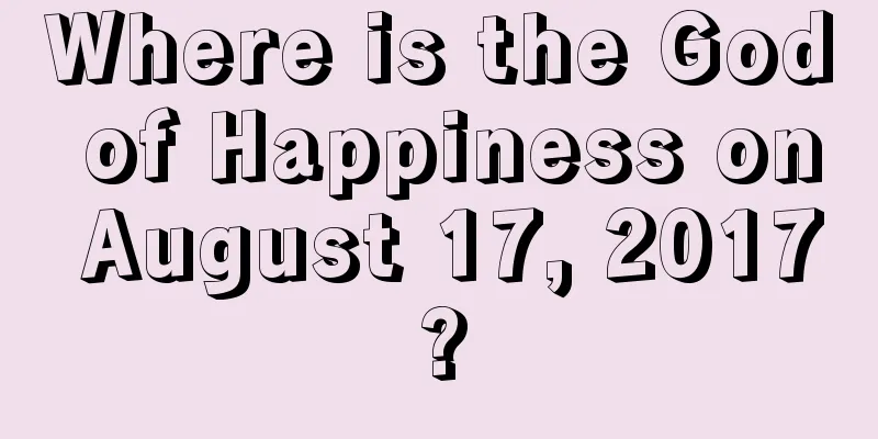 Where is the God of Happiness on August 17, 2017?
