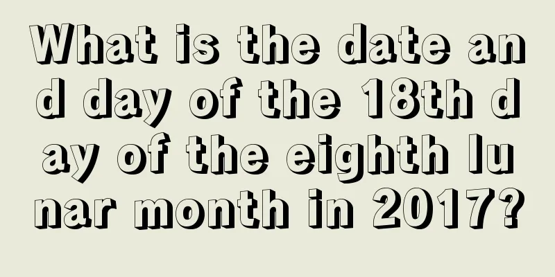 What is the date and day of the 18th day of the eighth lunar month in 2017?