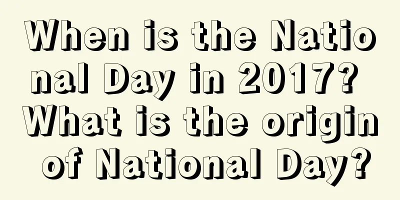When is the National Day in 2017? What is the origin of National Day?