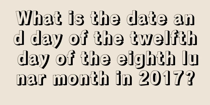 What is the date and day of the twelfth day of the eighth lunar month in 2017?