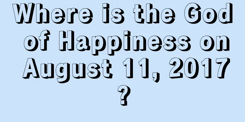 Where is the God of Happiness on August 11, 2017?