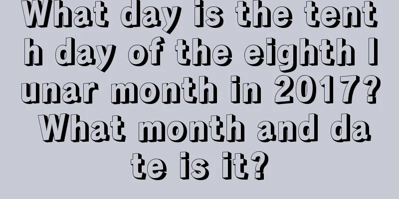 What day is the tenth day of the eighth lunar month in 2017? What month and date is it?