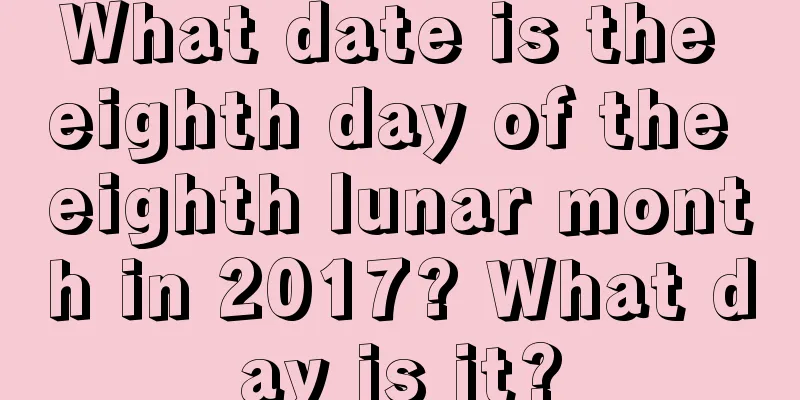 What date is the eighth day of the eighth lunar month in 2017? What day is it?