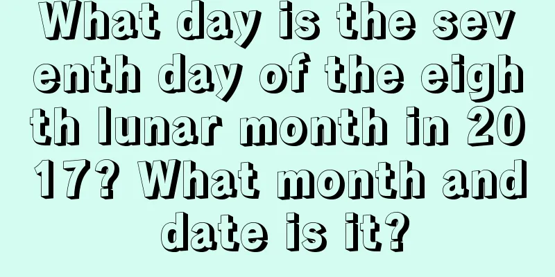 What day is the seventh day of the eighth lunar month in 2017? What month and date is it?