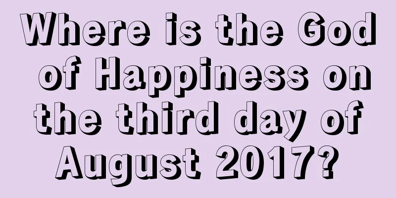 Where is the God of Happiness on the third day of August 2017?