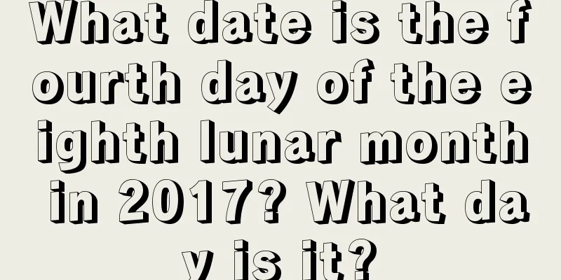 What date is the fourth day of the eighth lunar month in 2017? What day is it?