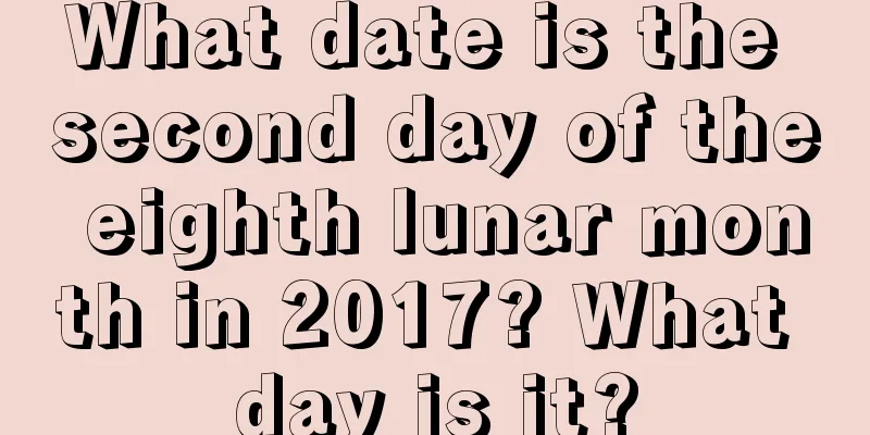 What date is the second day of the eighth lunar month in 2017? What day is it?